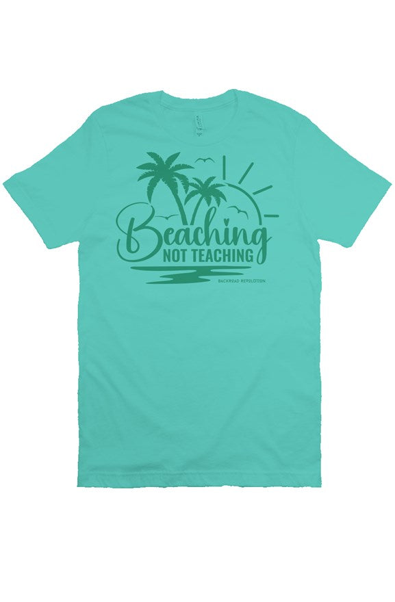 Beaching Not Teaching T-Shirt
