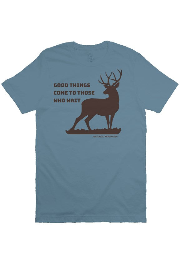 Good Things Come to Those That Wait T-Shirt