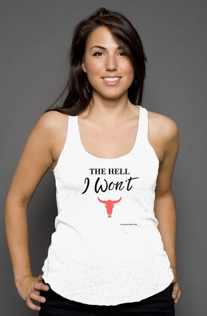 The Hell I Won't Racerback Tank