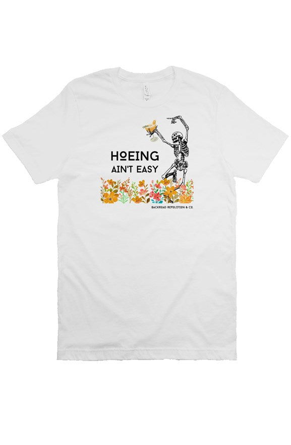 Hoeing Ain't Easy T-Shirt