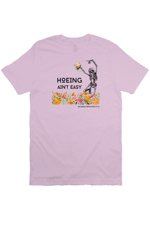 Hoeing Ain't Easy T-Shirt