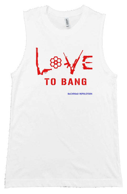 Love To Bang Muscle Tank