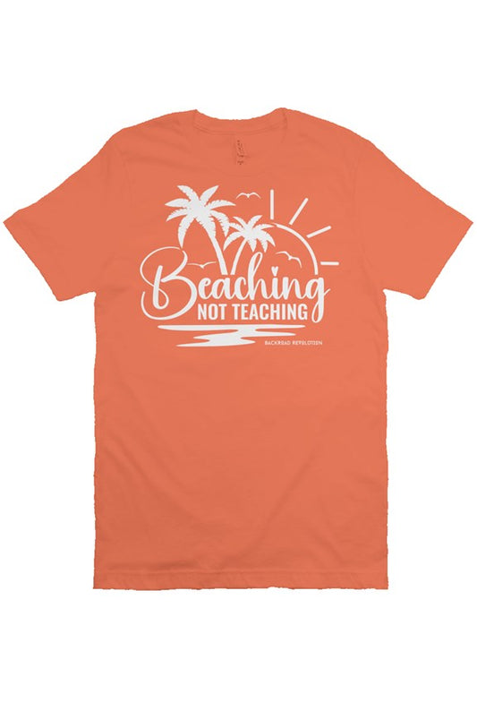 Beaching Not Teaching T-Shirt