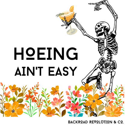 Hoeing Ain't Easy T-Shirt